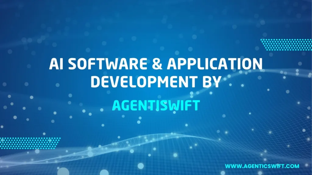 AI Software & Application Development by AgentiSwift